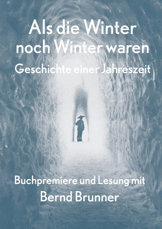 Als die Winter noch Winter waren - Buchpremiere und Lesung mit Bernd Brunner | 27. Oktober