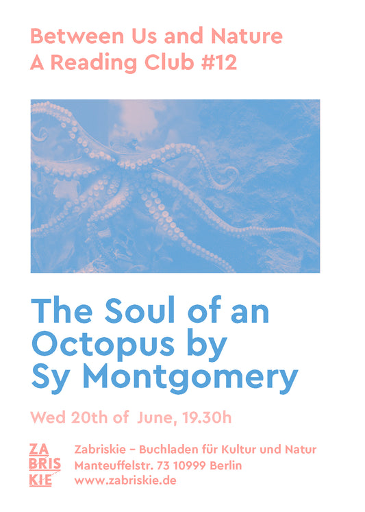 Between Us and Nature – A Reading Club #12: "The Soul of an Octopus : A Playful Exploration Into the Wonder of Consciousness" by Sy Montgomery
