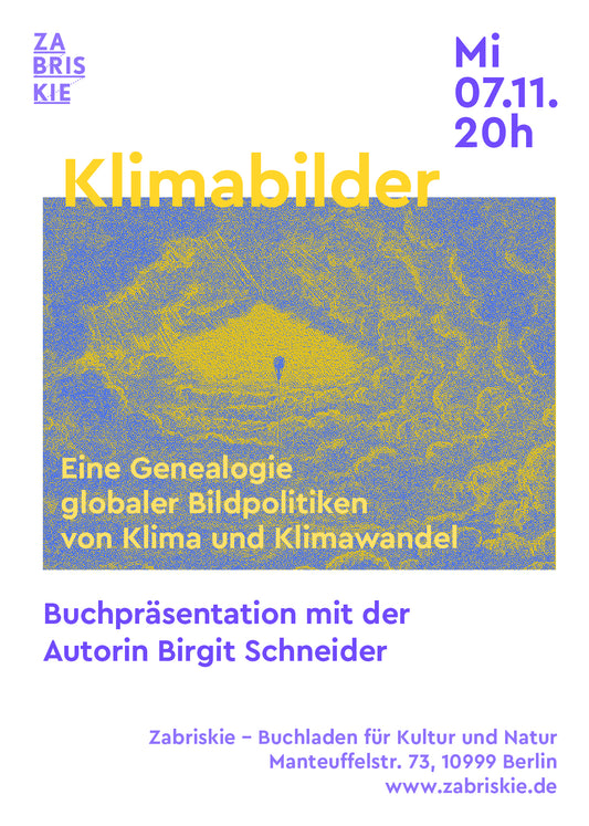 "Klimabilder. Eine Genealogie  globaler Bildpolitiken  von Klima und Klimawandel" - Buchpräsentation mit Birgit Schneider