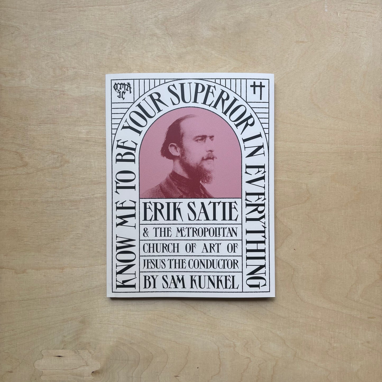 Know me to be your superior in everything: Erik Satie & the Metropolitan Church of Art of Jesus the Conductor
