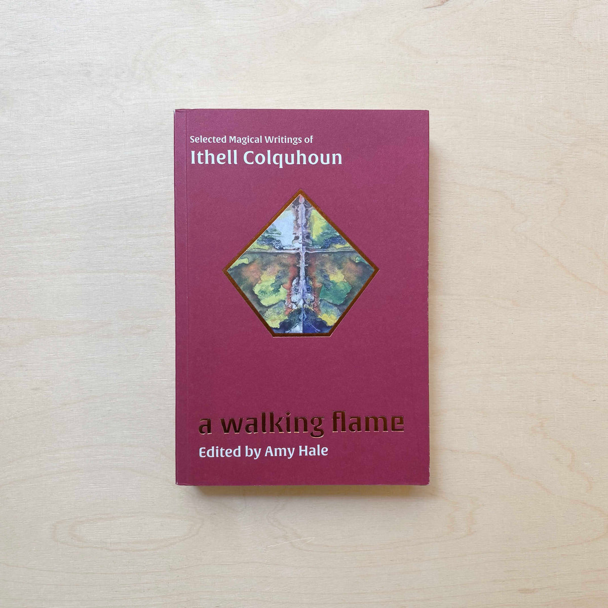 A Walking Flame - Selected Magical Writings of Ithell Colquhoun