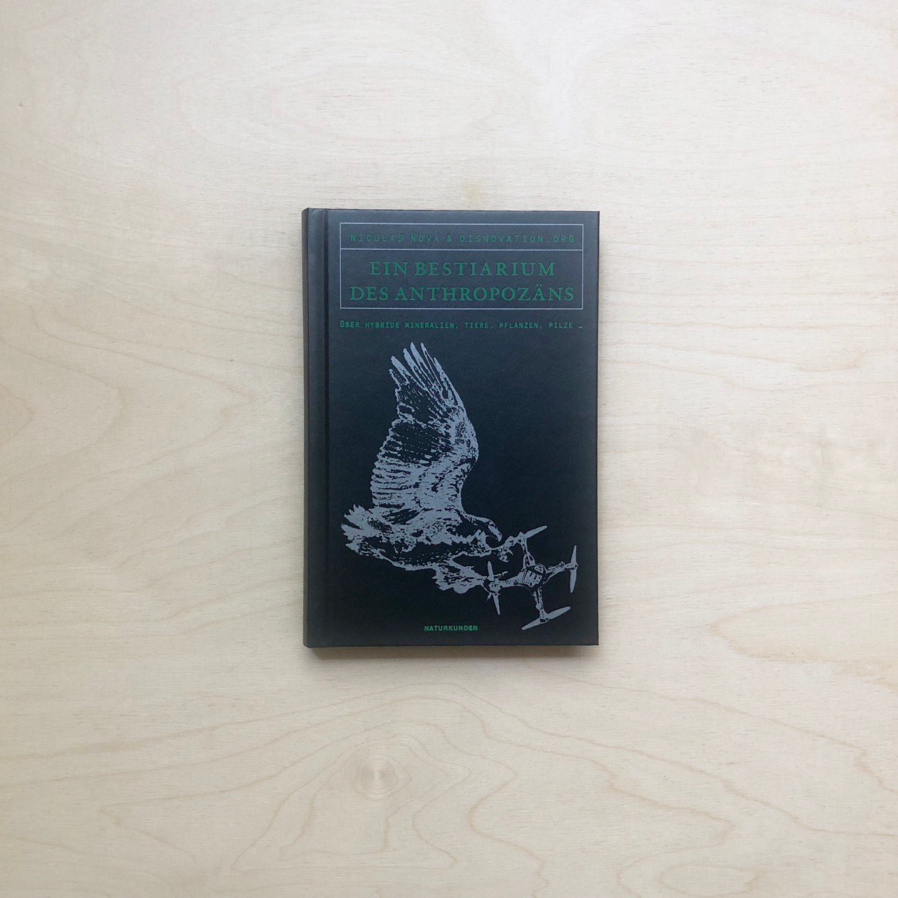 Ein Bestiarium des Anthropozäns - Über hybride Mineralien, Tiere, Pflanzen, Pilze ...