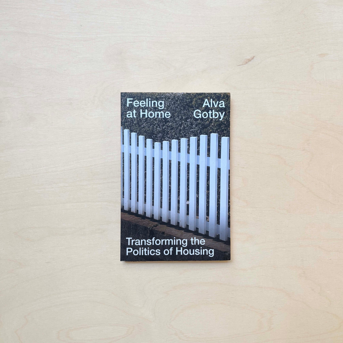Feeling at Home: Transforming the Politics of Housing - Paperback