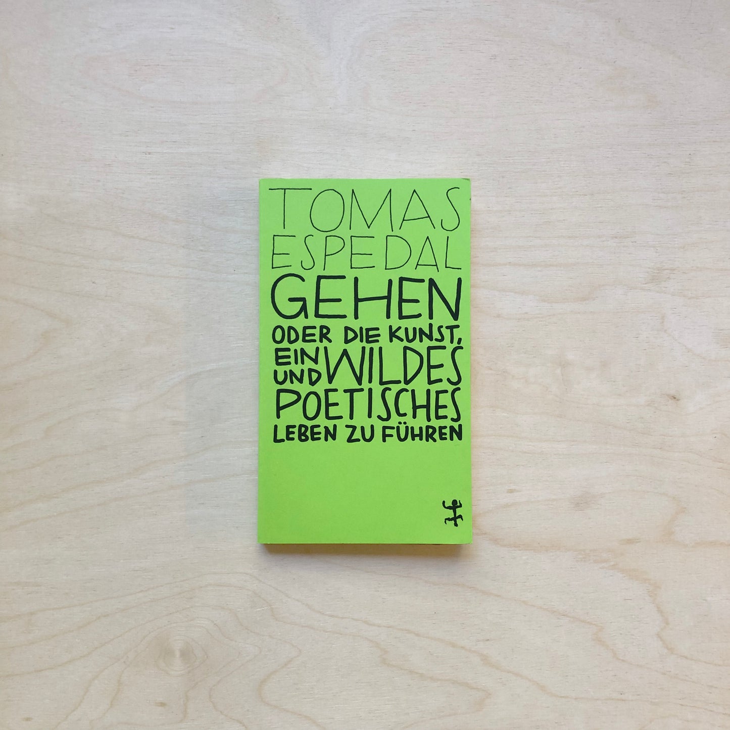 Gehen oder die Kunst, ein wildes und poetisches Leben zu führen