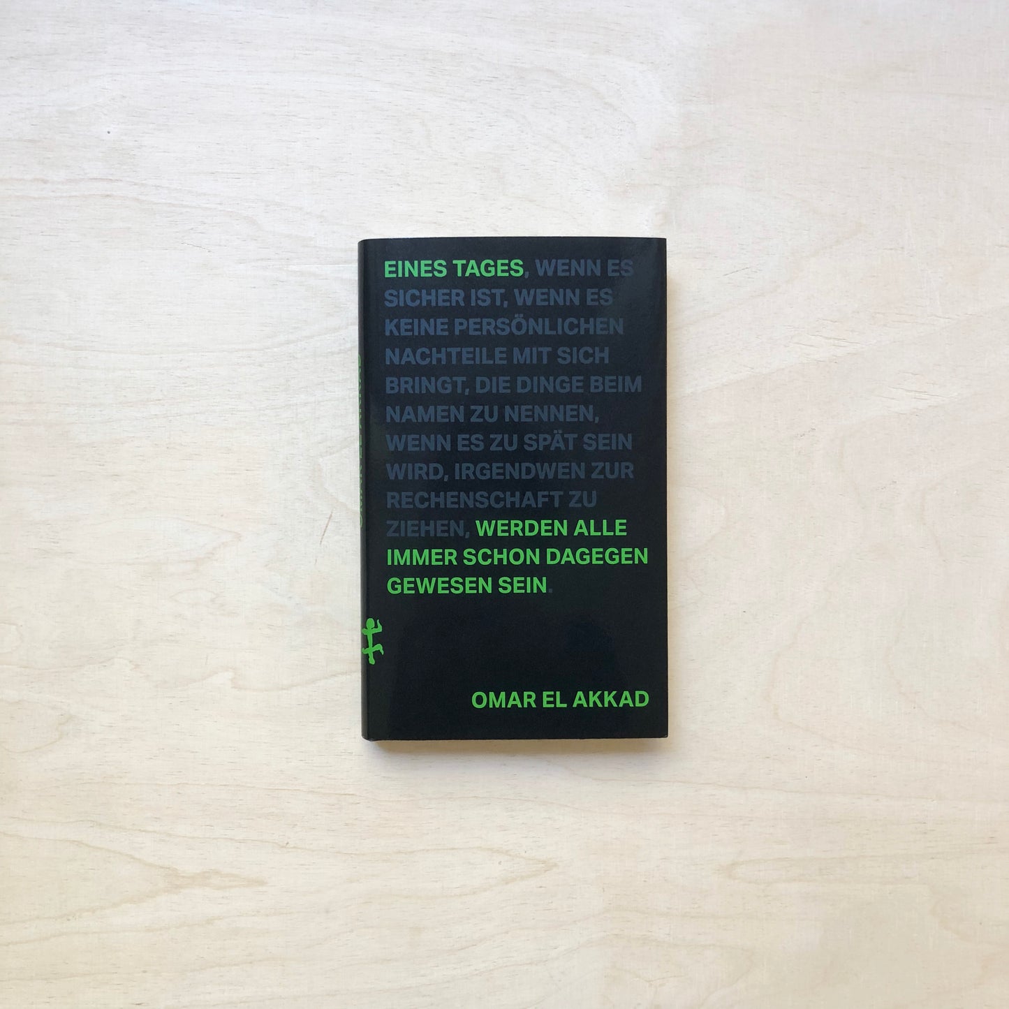 Eines Tages werden alle immer schon dagegen gewesen sein