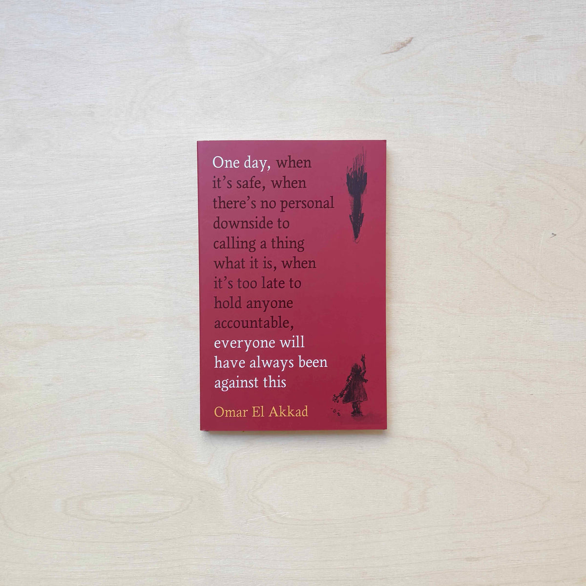 One Day, Everyone Will Have Always Been Against This - Paperback - Canongate Edition