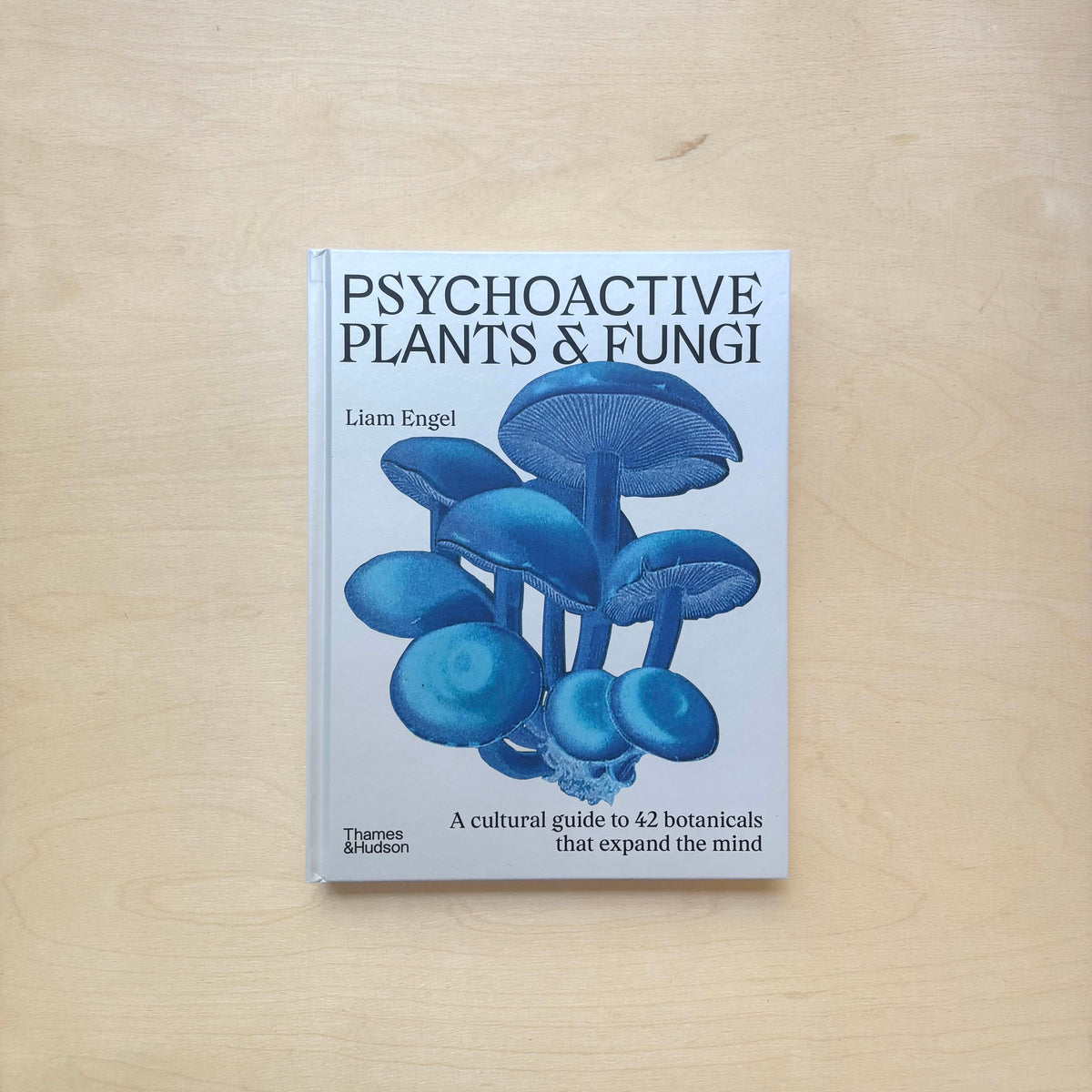 Psychoactive Plants & Fungi: A cultural guide to 42 botanicals that expand the mind