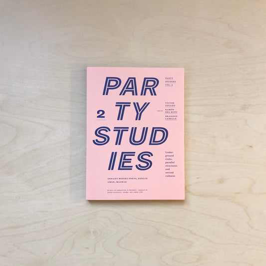 Party Studies Vol. 2 - underground clubs, parallel structures and second cultures