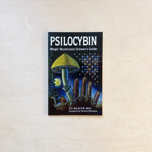 Psilocybin - Magic Mushroom Grower's Guide
