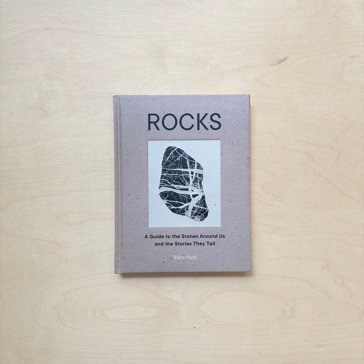 Rocks - A Guide to the Stones around us and the stories they tell