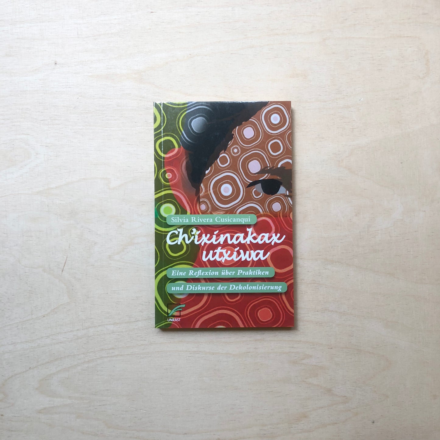 Ch’ixinakax utxiwa - Eine Reflexion über Praktiken und Diskurse der Dekolonisierung