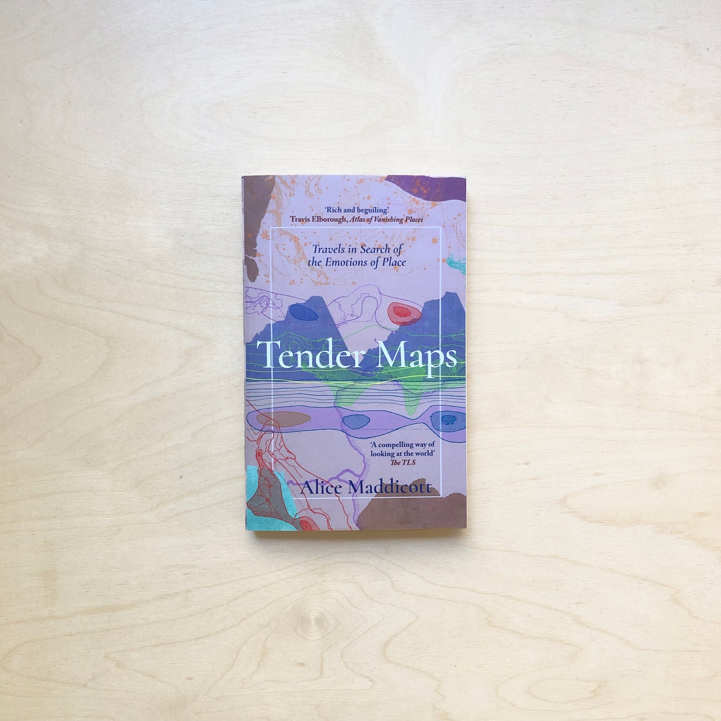 Tender Maps: Travels in Search of the Emotions of Place