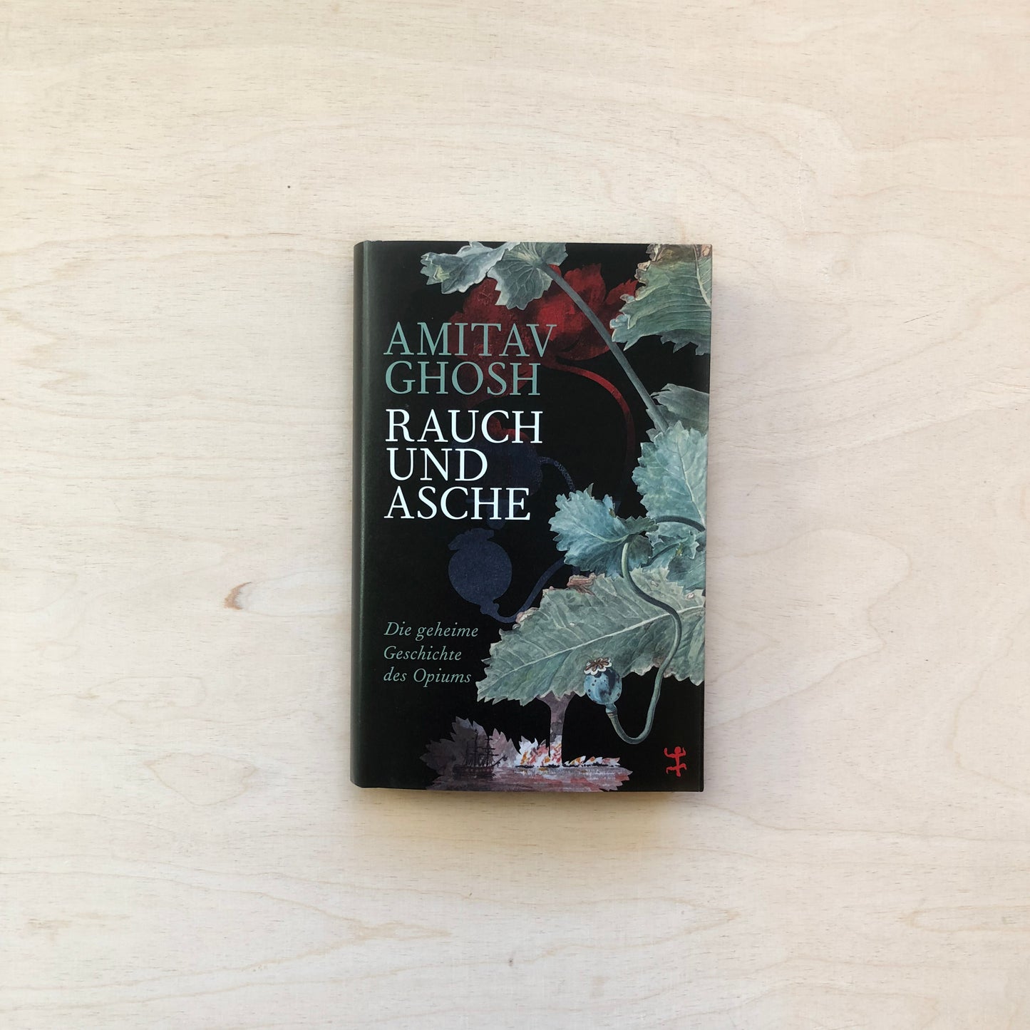 Rauch und Asche. Die geheime Geschichte des Opiums