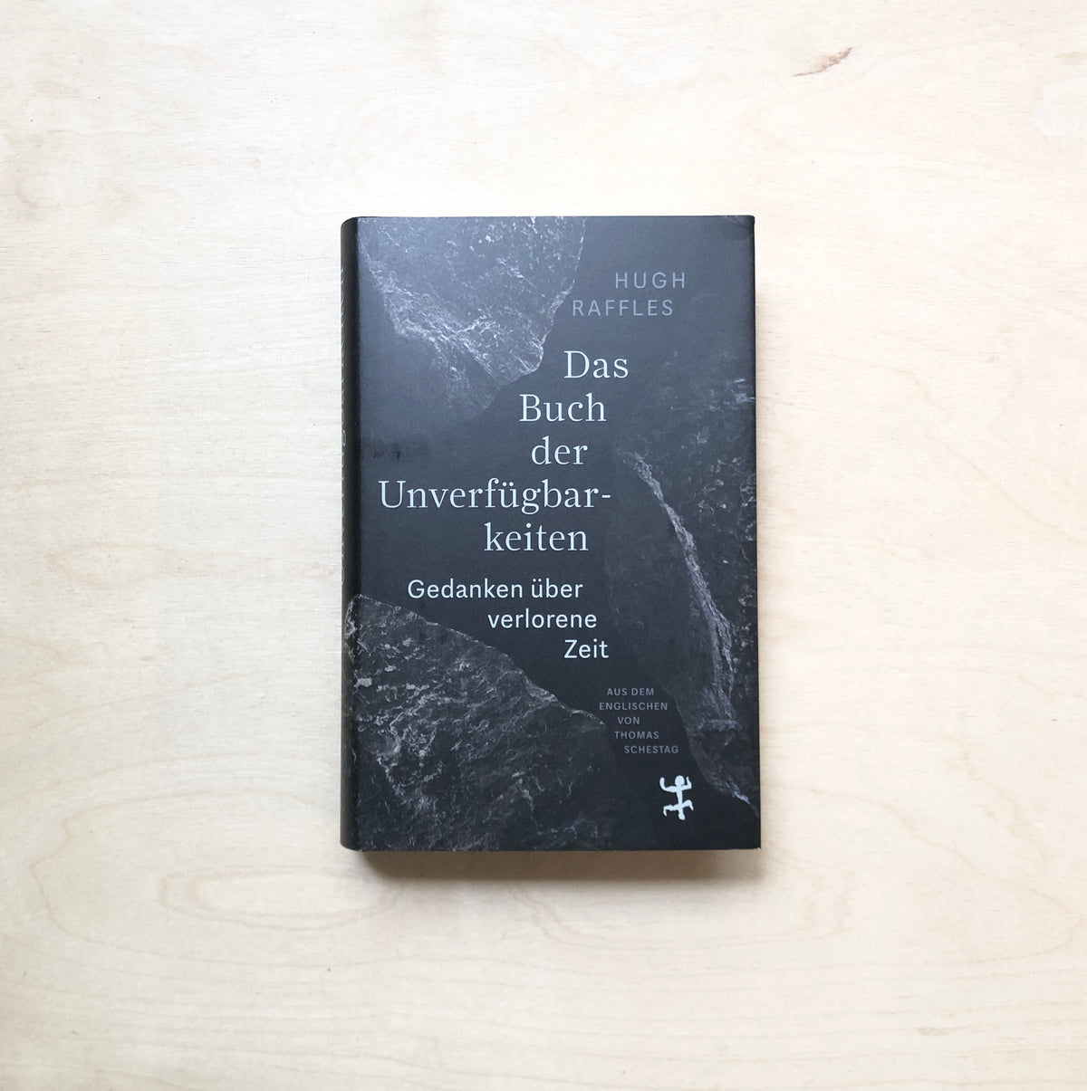 Das Buch der Unverfügbarkeiten - Gedanken über verlorene Zeit