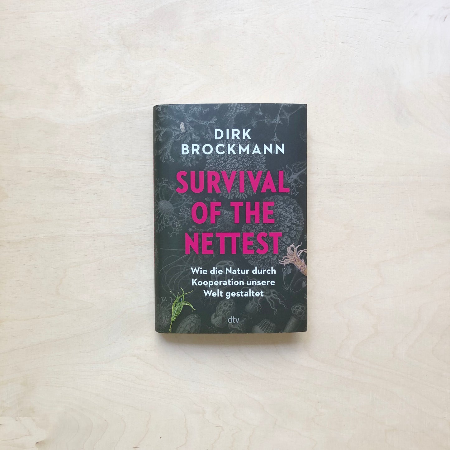 Survival of the Nettest. Wie die Natur durch Kooperation unsere Welt gestaltet.