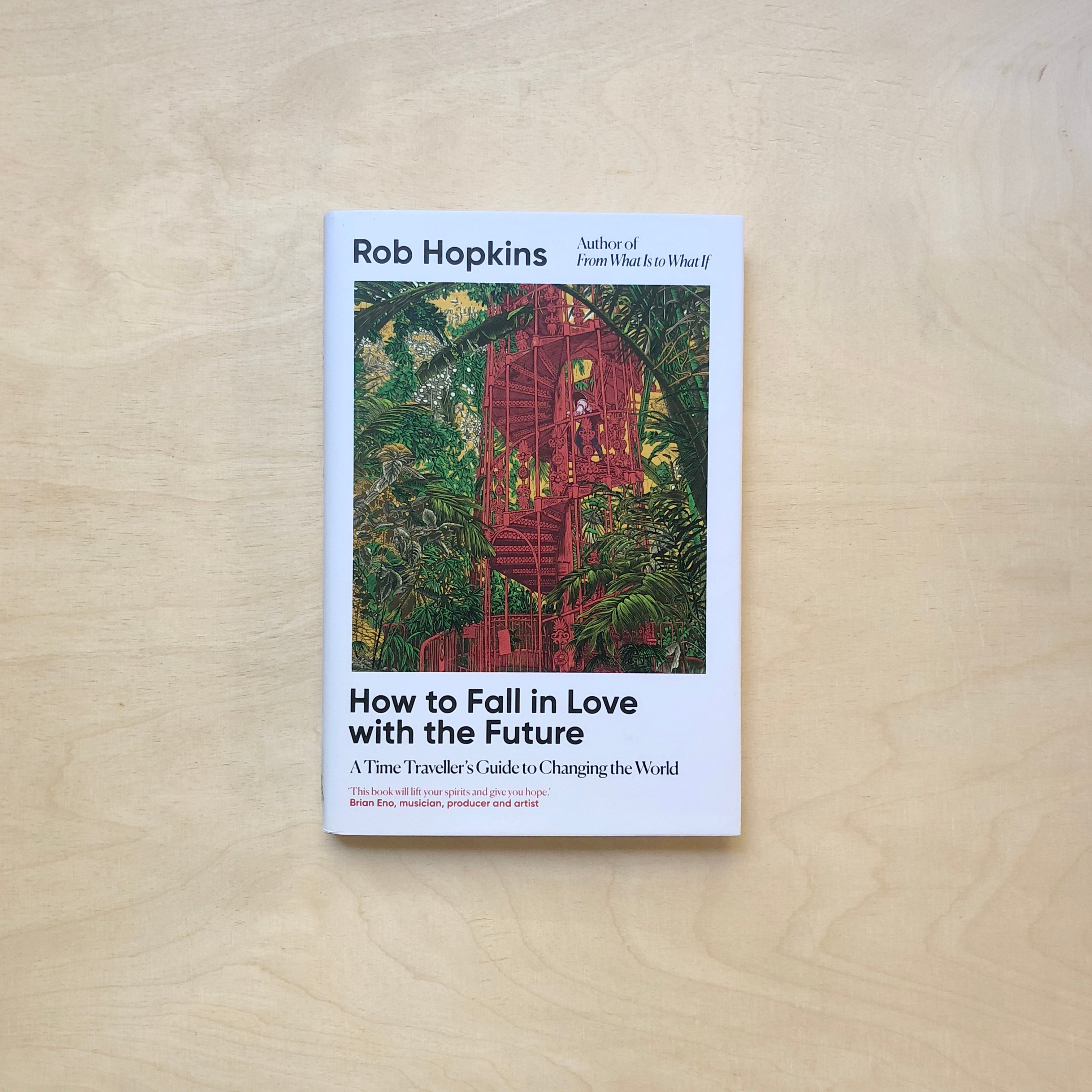 How to Fall in Love with the Future - A Time Traveller's Guide to