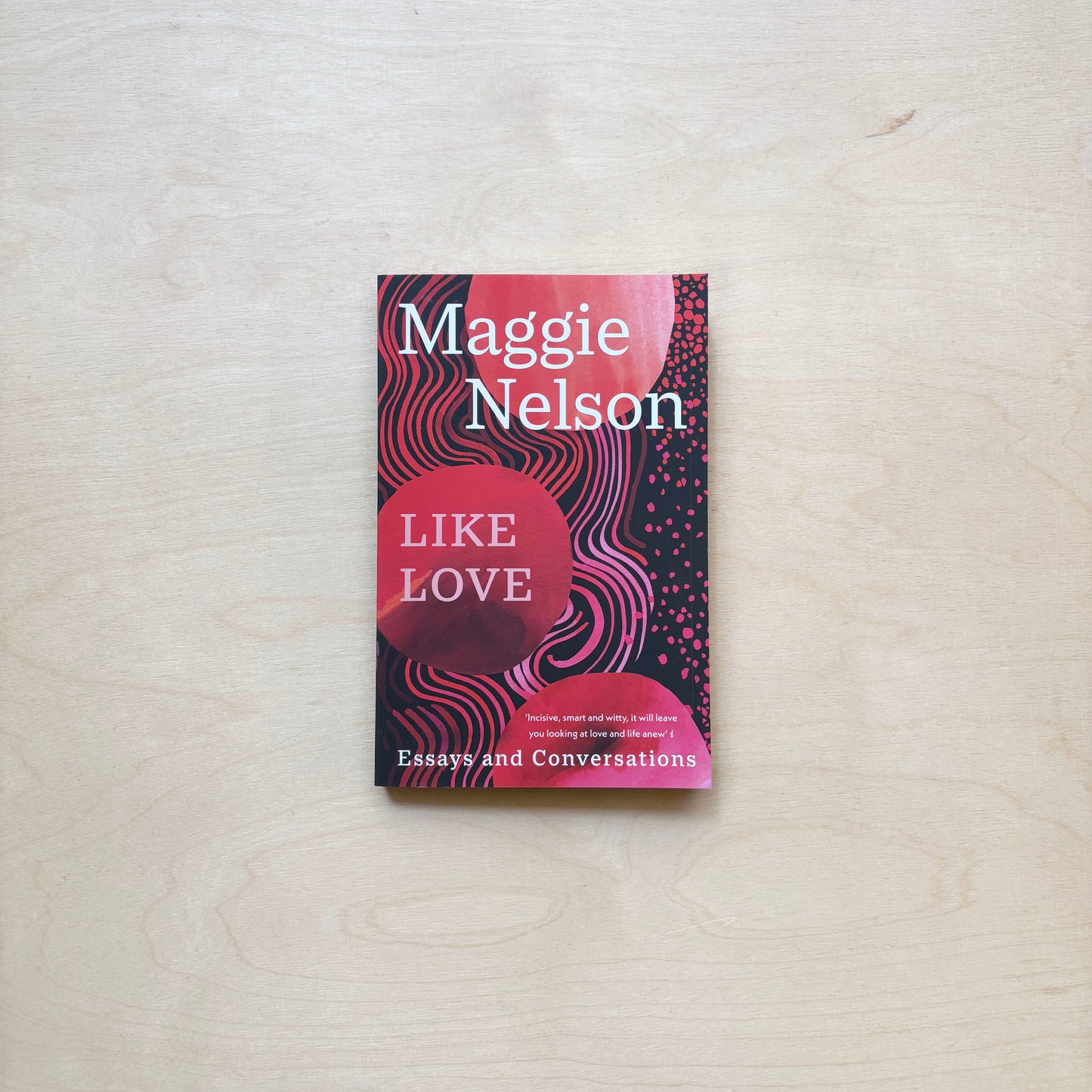 Like Love - Essays and Conversations