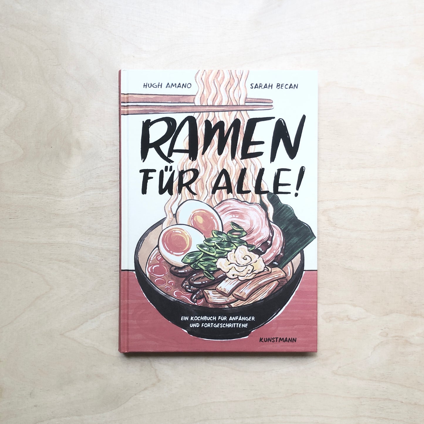 Ramen für alle - Ein Kochbuch für Anfänger und Fortgeschrittene
