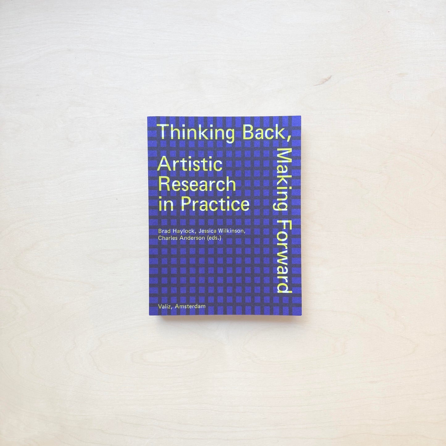Thinking Back, Making Forward - Artistic Research in Practice