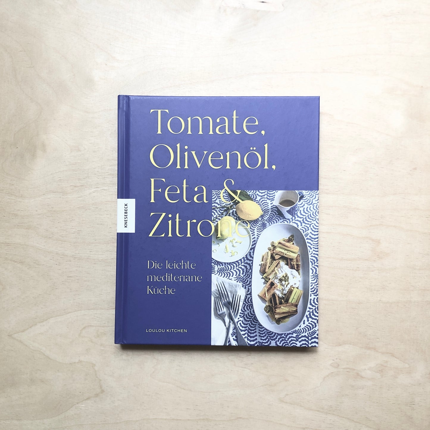 Tomate, Olivenöl, Feta & Zitrone - Die leichte mediterrane Küche