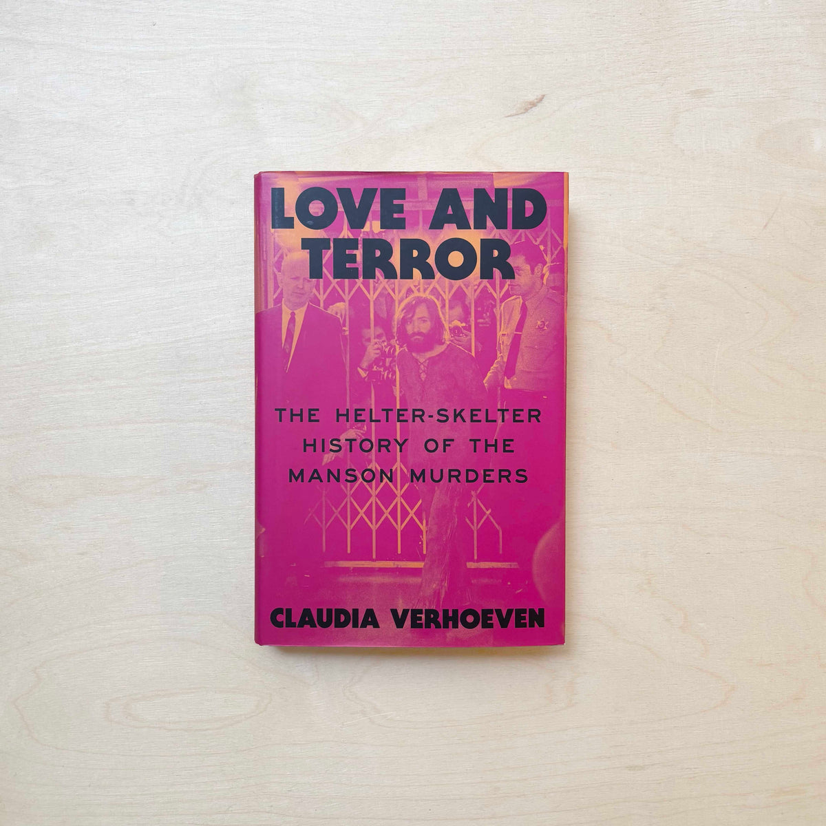 Love and Terror: The Helter-Skelter History of the Manson Murders