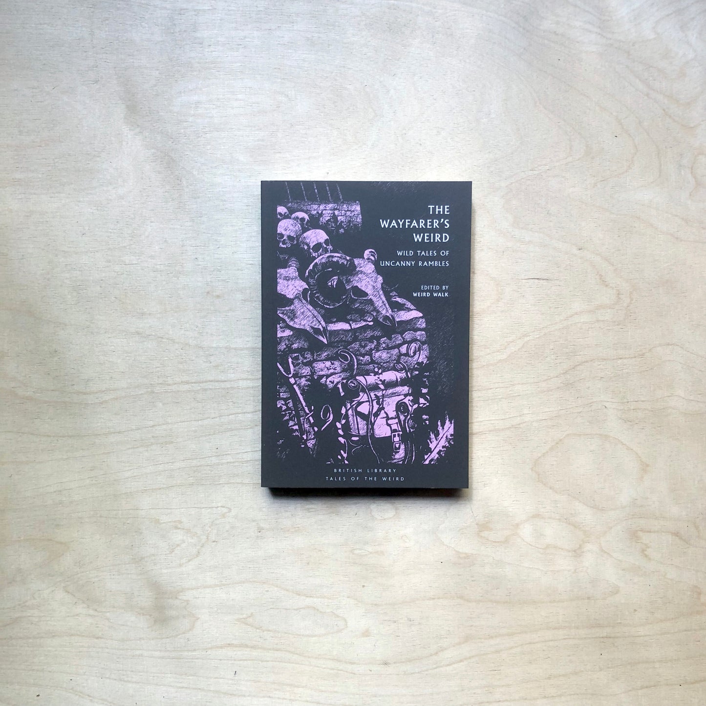 The Wayfarer's Weird: Wild Tales of Uncanny Rambles