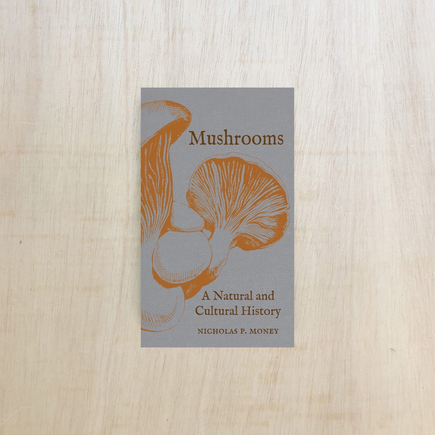 Mushrooms - A Natural and Cultural History - Paperback