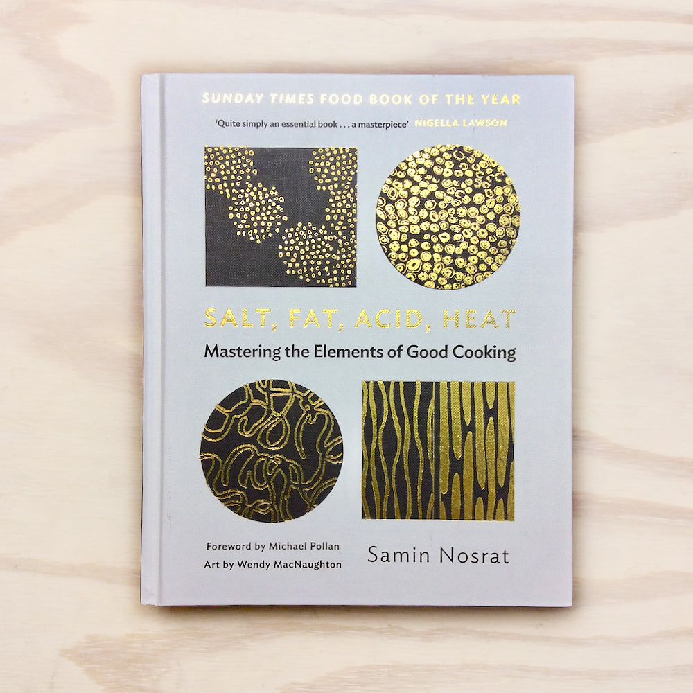 Salt, Fat, Acid, Heat. Mastering the elements of Good Cooking