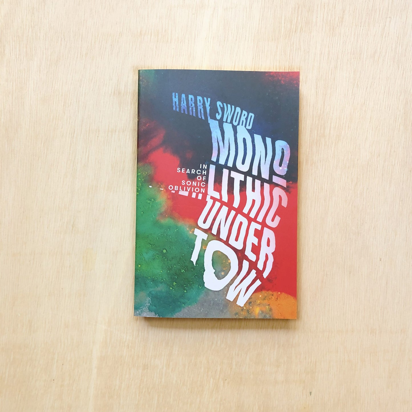 Monolithic Undertow: In Search of Sonic Oblivion - Paperback