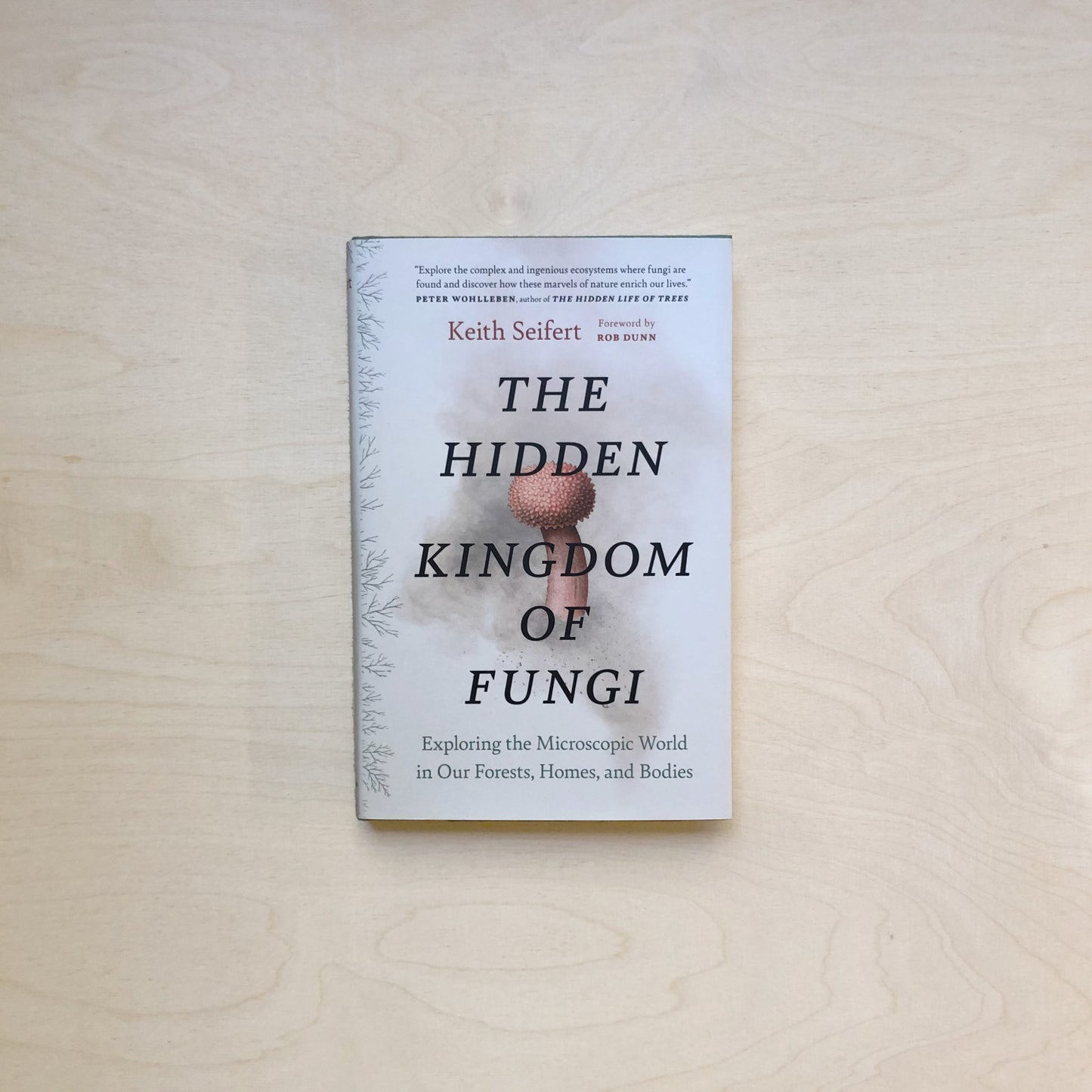 Hidden Kingdom - The Surprising Story of Fungi and Our Forests, Homes, and Bodies