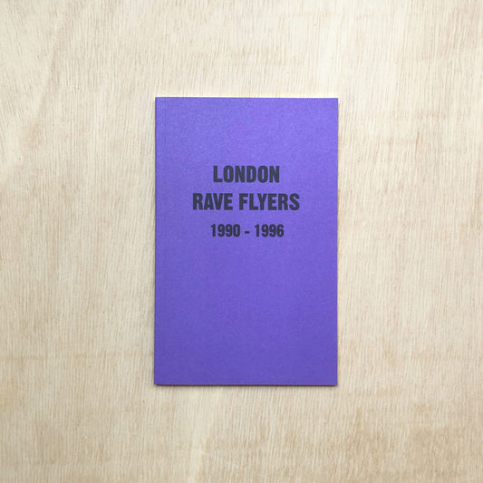 London Rave Flyers  1990 - 1996
