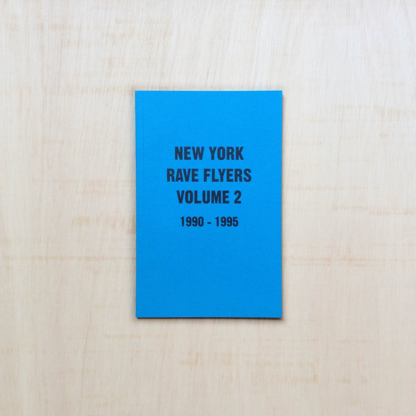 New York Rave Flyers Volume 2 - 1990 - 1995