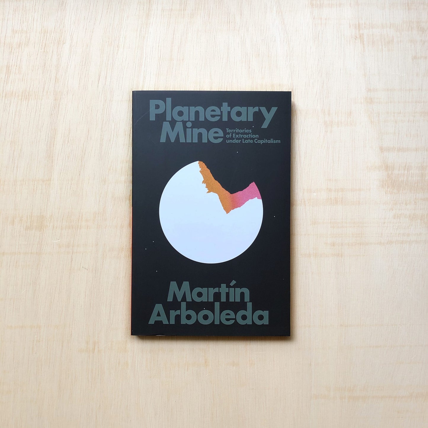 Planetary Mine - Territories of Extraction under Late Capitalism