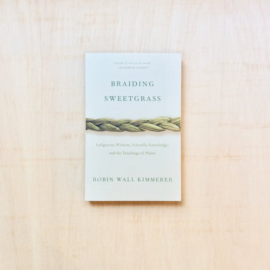 Braiding Sweetgrass: Indigenous Wisdom, Scientific Knowledge and the Teachings of Plants - Softcover Milkweed Edition