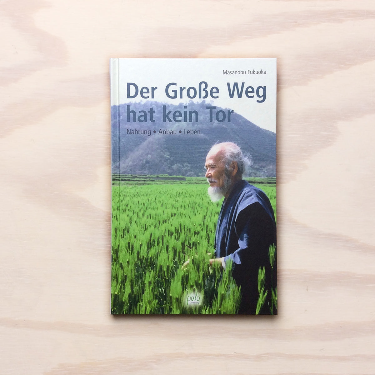 Der Große Weg hat kein Tor: Nahrung - Anbau - Leben
