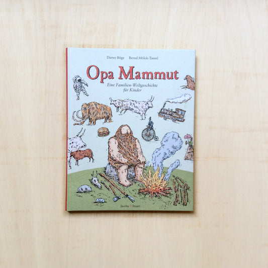 Opa Mammut. Eine Familien-Weltgeschichte für Kinder