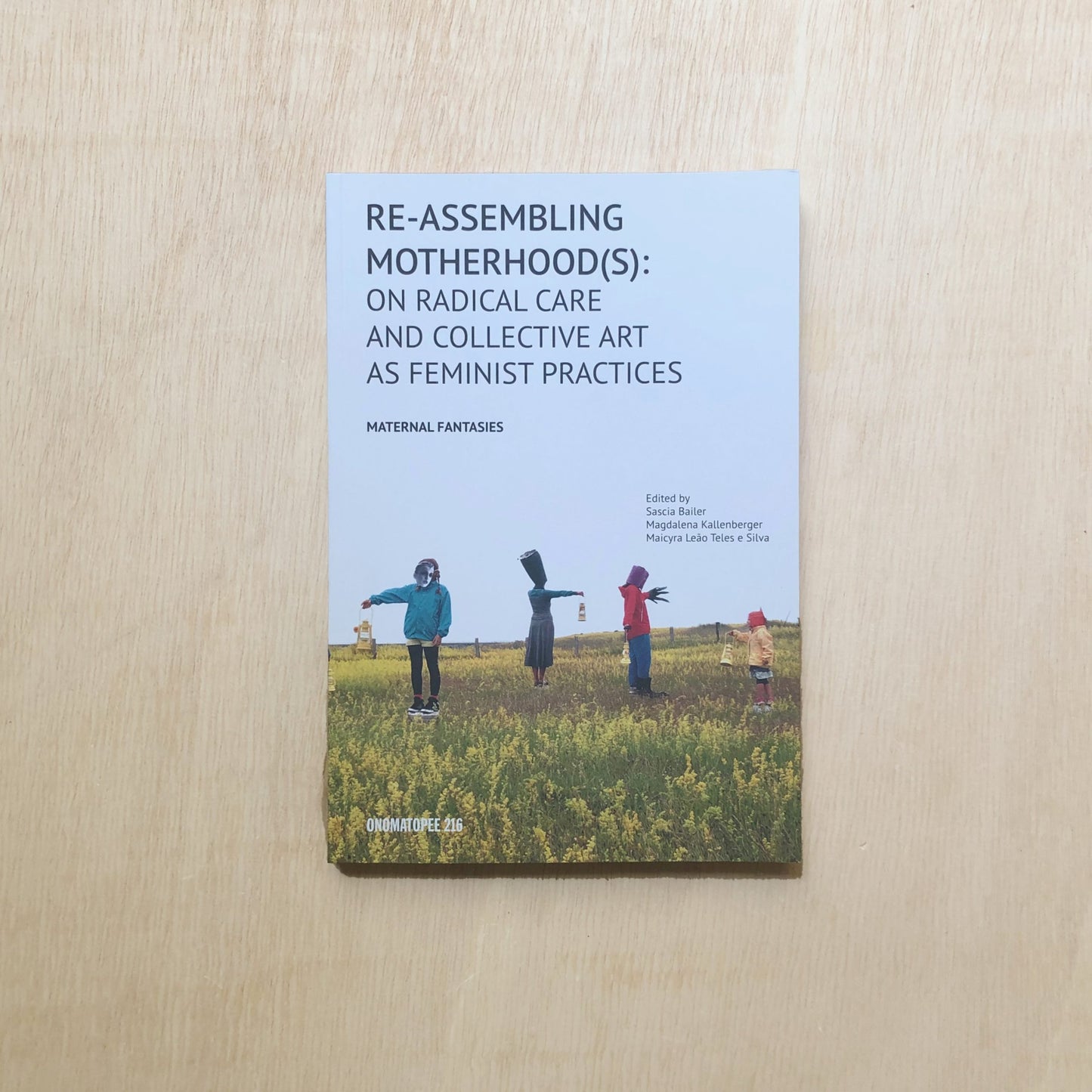 Re-Assembling Motherhood - On Radical Care and Collective Art as