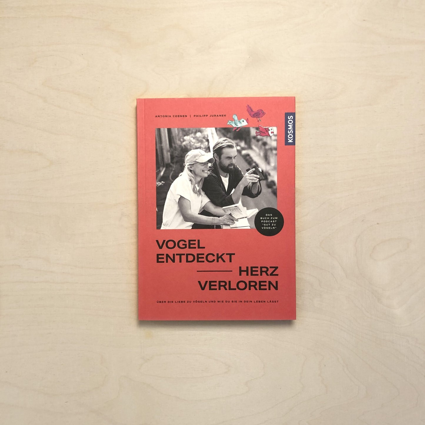 Vogel entdeckt - Herz verloren. Das Buch zum Podcast "Gut zu Vögeln"