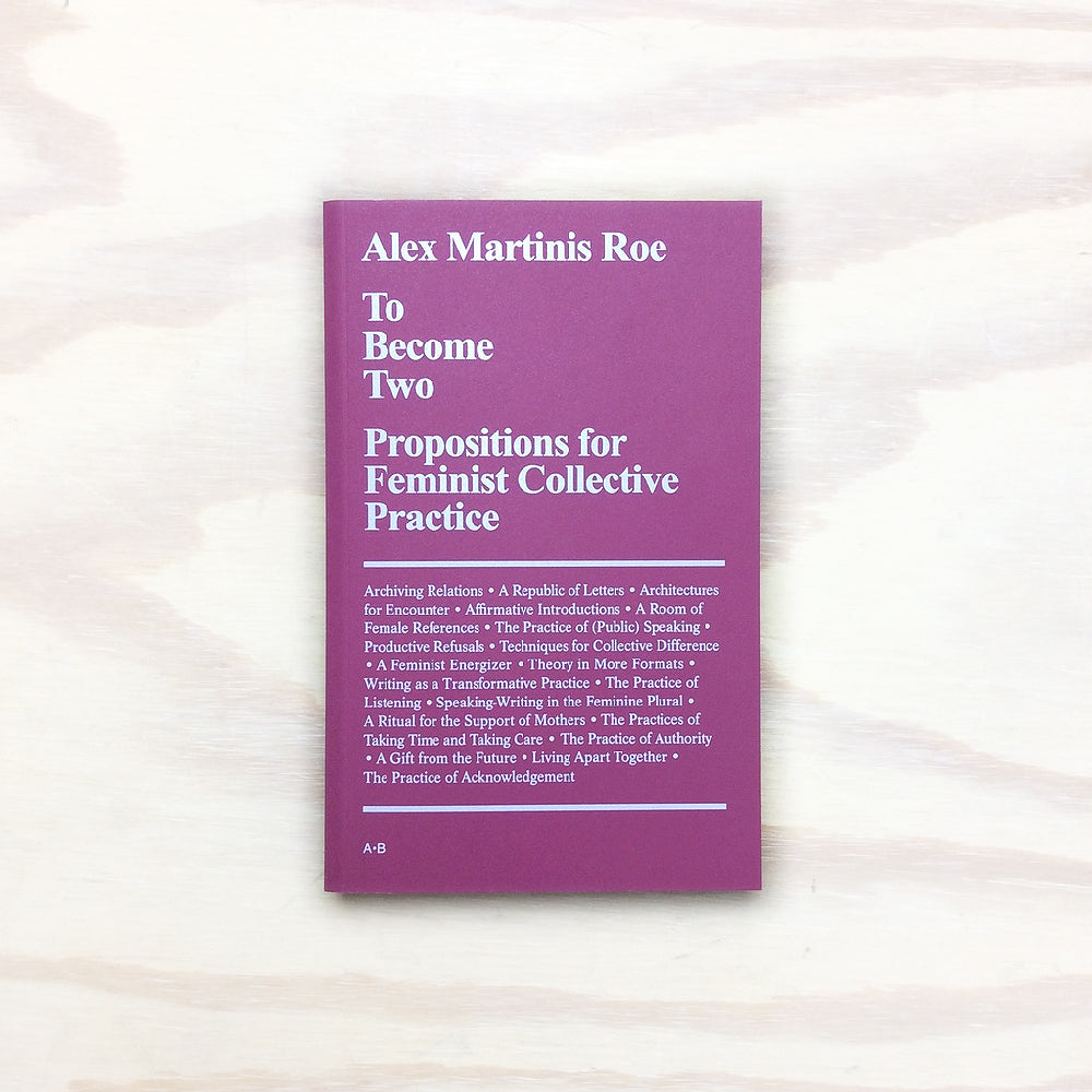 To Become Two: Propositions for Feminist Collective Practice