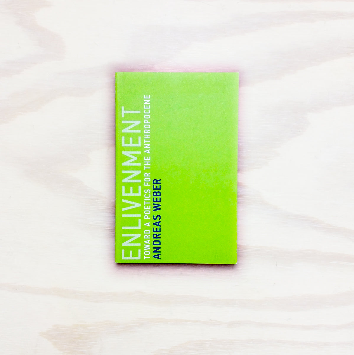 Enlivenment - Toward a Poetics for the Anthropocene