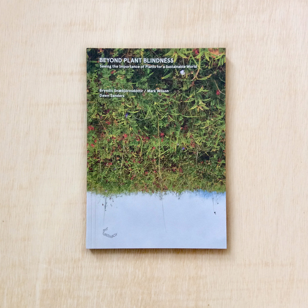 Beyond Plant Blindness: Seeing the Importance of Plants for a Sustainable World