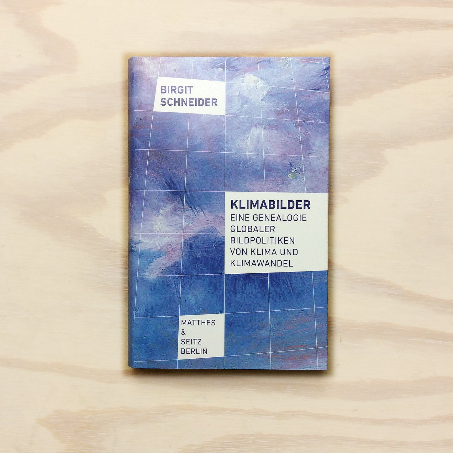 Klimabilder - Eine Genealogie globaler Bildpolitiken von Klima u