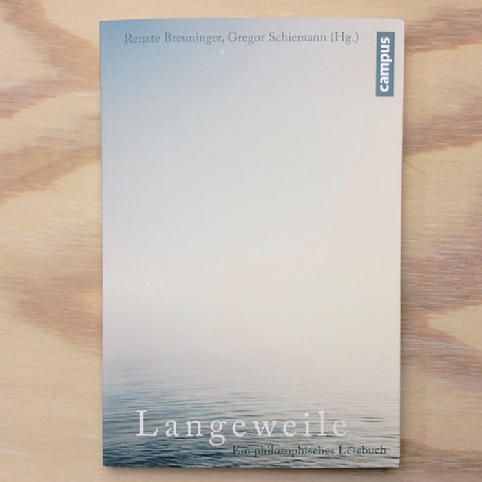 Langeweile: Ein philosophisches Lesebuch