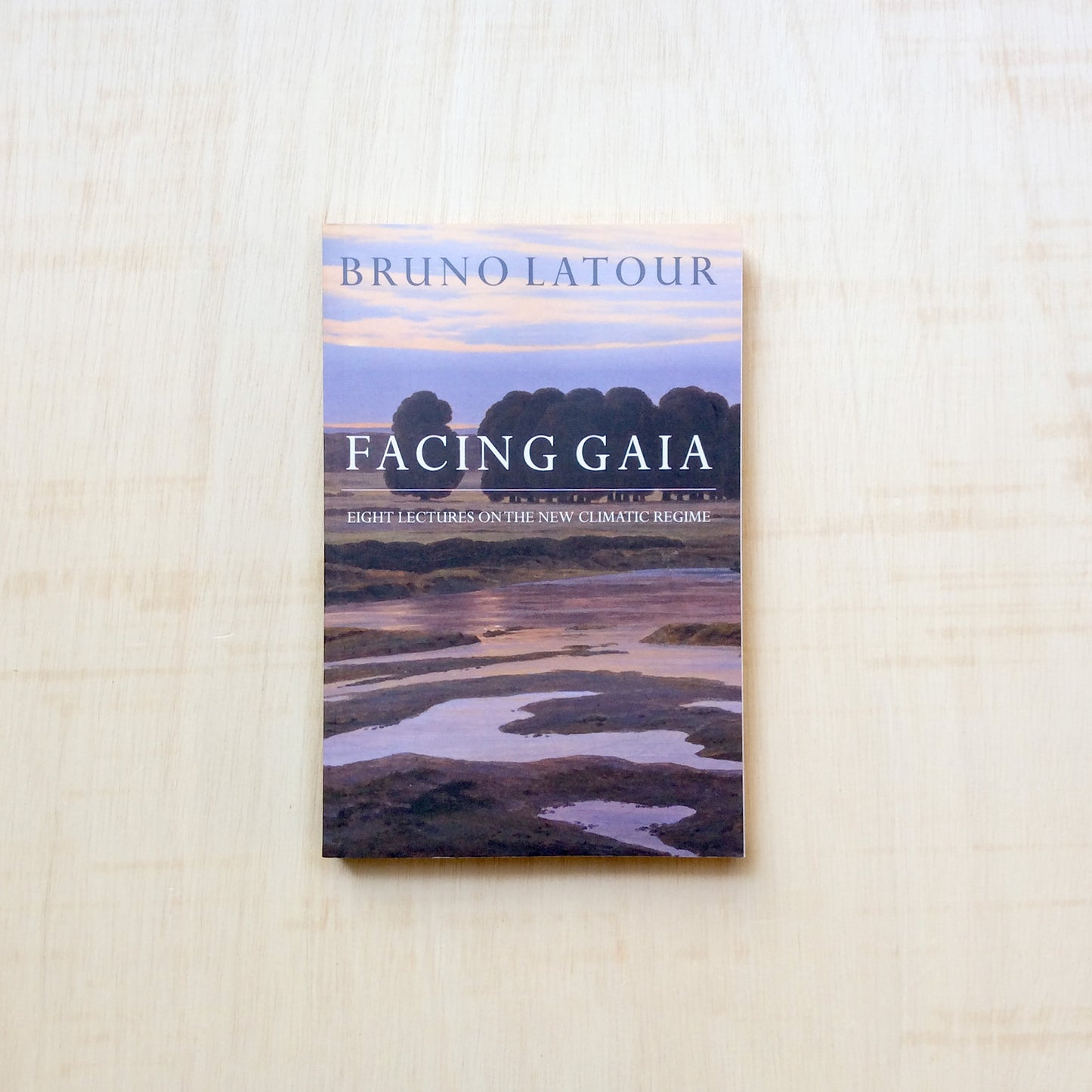 Facing Gaia - Eight Lectures on the New Climatic Regime