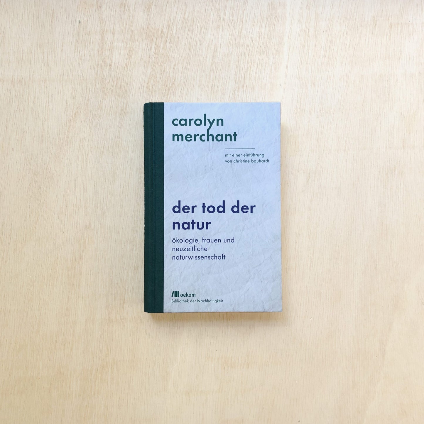 Der Tod der Natur - Ökologie, Frauen und neuzeitliche Naturwissenschaft