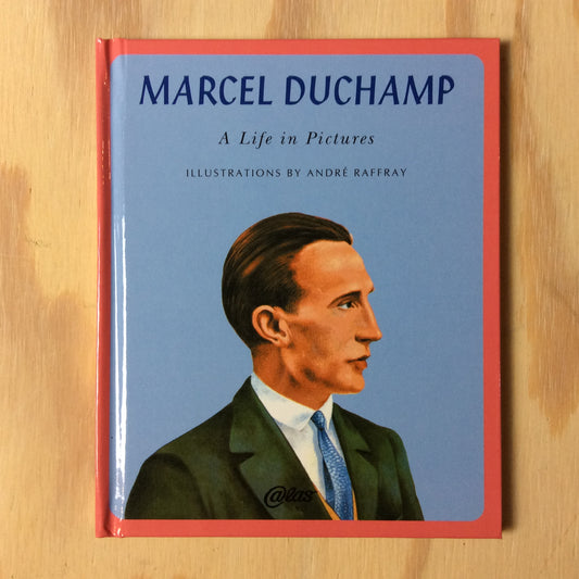 Marcel Duchamp - A Life In Pictures