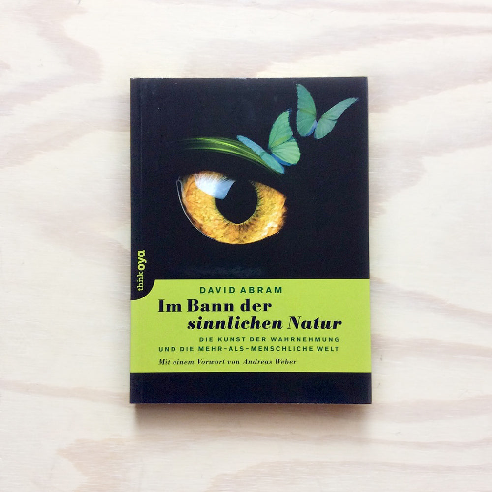 Im Bann der sinnlichen Natur. Die Kunst der Wahrnehmung und die mehr-als-menschliche Welt