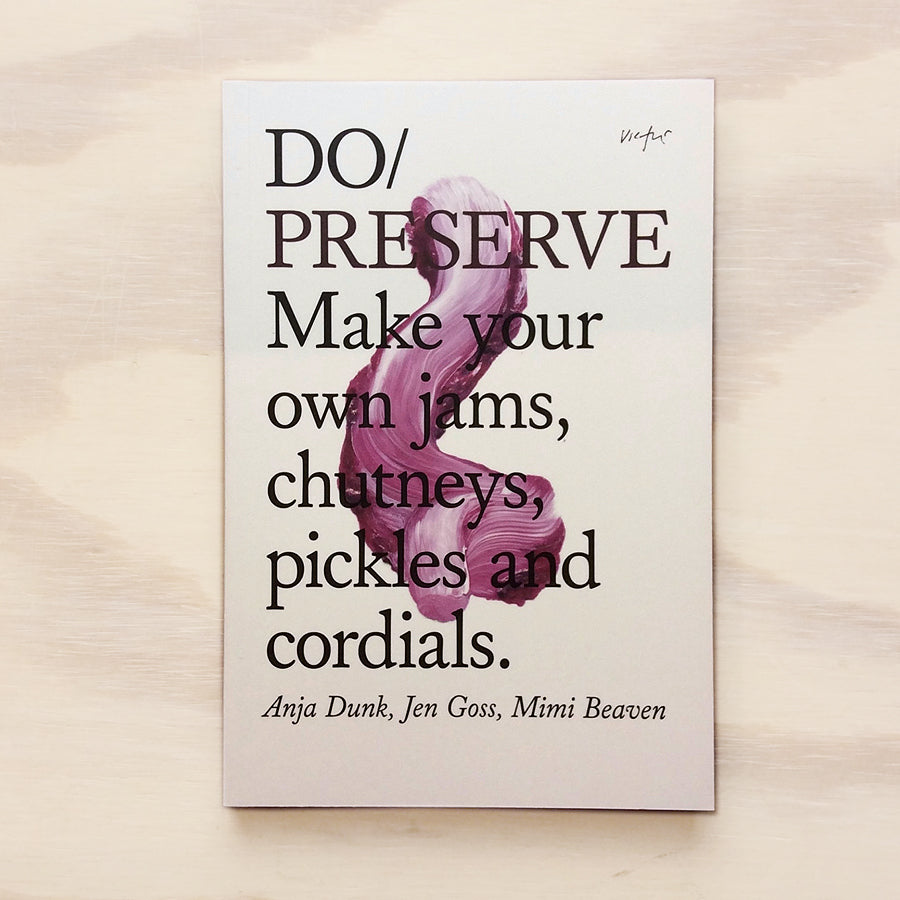 Do Preserve - Make your own jams, chutneys, pickles and cordials
