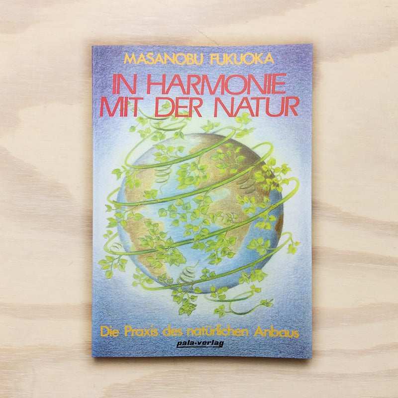 In Harmonie mit der Natur - Die Praxis des natürlichen Anbaus.