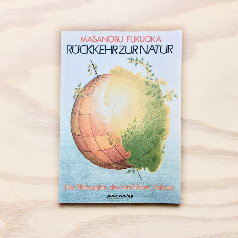 Rückkehr zur Natur - Die Philosophie des natürlichen Anbaus